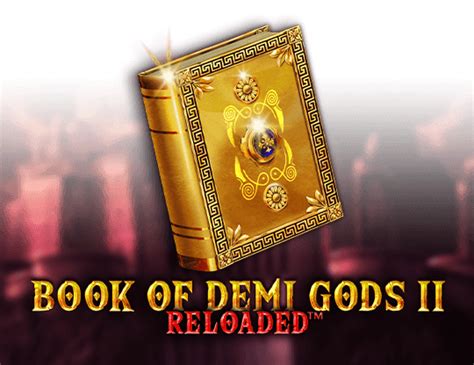 Book Of Demi Gods 2 Reloaded Review 2024